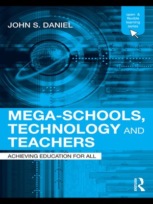 cover image of Mega-Schools, Technology and Teachers